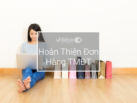 Hoàn thiện đơn hàng TMĐT - Whitebox Việt Nam - Công Ty TNHH Whitebox Ez Ship Việt Nam